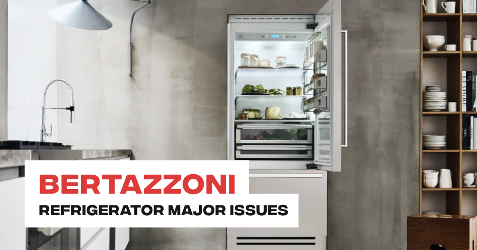 Bertazzoni Refrigerator Major Issues